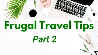 How to Travel for Cheap | Save Money on Travel (9 Frugal travel tips that really work)