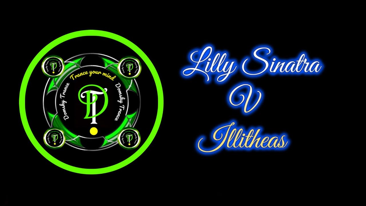 LILLY SINATRA V ILLITHEAS   MIXED BY DOMSKY TRANCE
