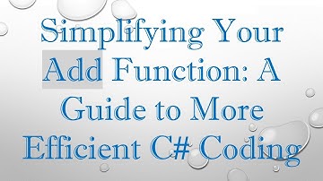 Simplifying Your Add Function: A Guide to More Efficient C- Coding