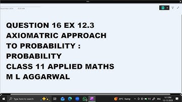 Ques 16 Ex 12.3  Axiomatic Approach : Probability: Class 11 Applied Maths ML Aggarwal