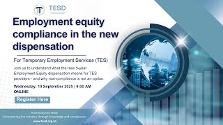 Complimentary TESD Webinar Employment Equity Compliance in the New Dispensation for Temporary Employ