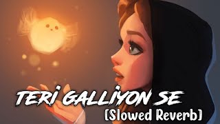 Teri Galliyon Se - Lofi (Slowed   Reverb) | Jubin Nautiyal  | LoFi World