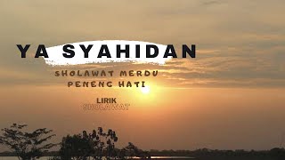Sholawat Ya Syahidan | lirik sholawat | sholawat penenang hati #sholawat #sholawatnabi