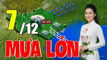 Dự báo thời tiết tối nay và ngày mai 7/12 | Dự báo thời tiết đêm nay mới nhất | TIN MOI 24H