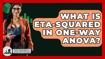 What Is Eta-squared In One-Way ANOVA? - The Friendly Statistician