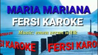 MARIA MARIANA FERSI KAROKE. music: emen seran wilik