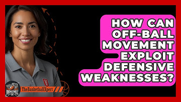 How Can Off-ball Movement Exploit Defensive Weaknesses? - The Basketball Xpert