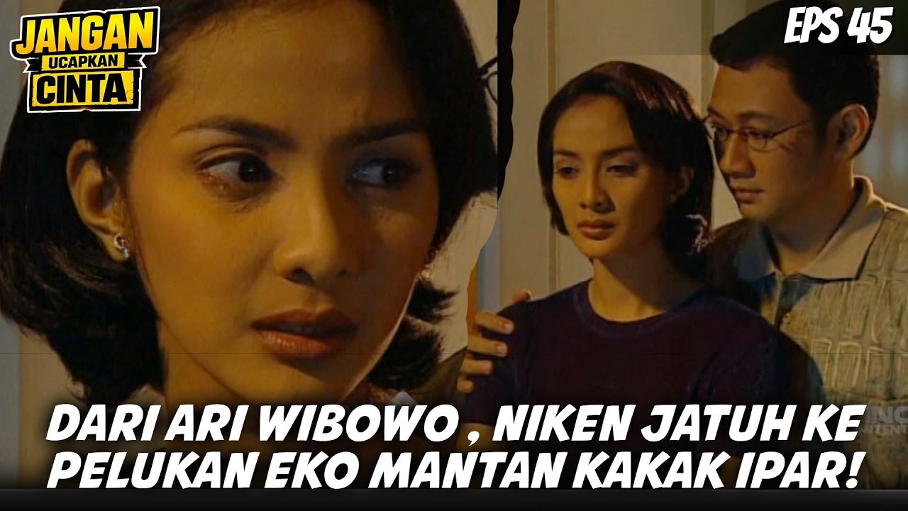 JANGAN UCAPKAN CINTA (2003) EPS.45| DARI ARI WIBOWO, NIKEN BERGESER PELUKAN EKO, MANTAN KAKAK IPAR!