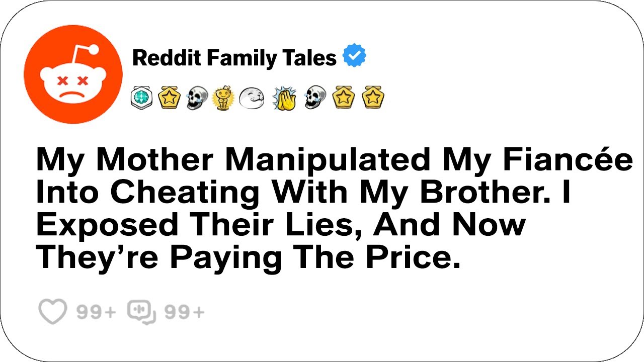 Outline Video My Mother Manipulated My Fiancée Into Cheating With My Brother....- Reddit Stories Cheating