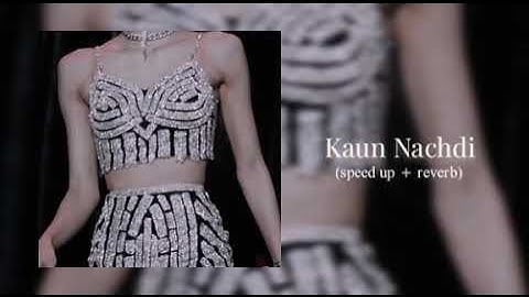 Thumbnail of Kaun Nachdi (sped up + reverb) | Guru randhawa | Neeti mohan | chill habibi