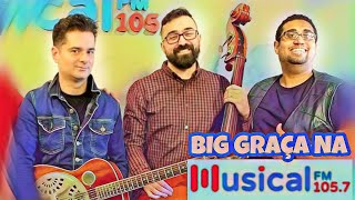 Big Graça na Musical FM - 105,7 - Entrevista