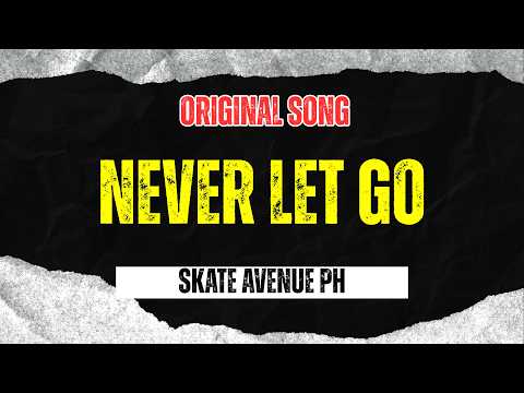 Never Let Go - Skate Avenue PH (Original Song)