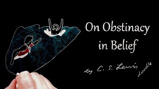 On Obstinacy in Belief by C.S. Lewis Doodle