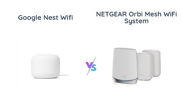 Google Nest Wifi vs NETGEAR Orbi | Which is the best mesh WiFi system?