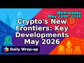 Crypto's New Frontiers: Key Developments May 2026