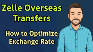How to Optimize Exchange Rate on Zelle for Overseas Transfers