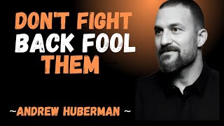 " DON'T FIGHT BACK FOOL THEM " | ANDREW HUBERMAN BEST SPEECH |