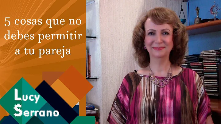 5 cosas que no debes permitir a tu pareja - Lucy S...