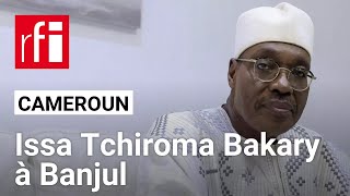 Cameroun : l'opposant Issa Tchiroma Bakary accueilli « temporairement » en Gambie • RFI