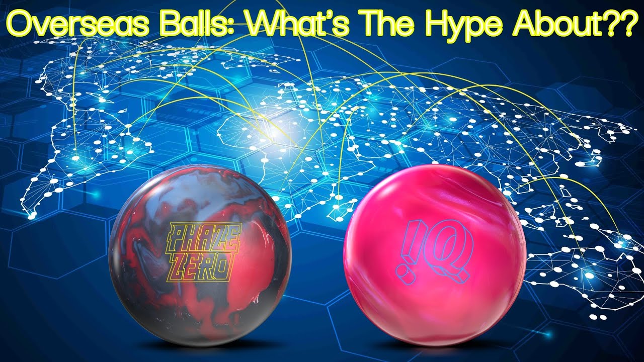 Overseas Bowling Balls What's the Hype About?? YouTube