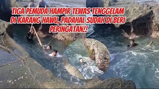 Detik detik tiga pemuda hampir tenggelam di area berbahaya karang Hawu