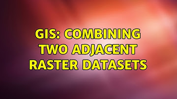 GIS: Combining two adjacent raster datasets (2 Solutions!!)