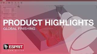 Global Finishing - ESPRIT® Product Highlights