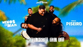 Grupo Menos é Mais - Melhor Eu Ir (VERSÃO PISEIRO) Prod.Jhonata