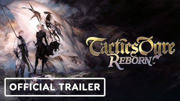 Tactics Ogre: Reborn - Official Story Trailer