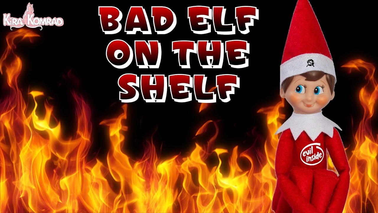 BAD ELF ON THE SHELF!! - YouTube