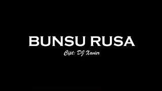 Lirik lagu BUNSU RUSA - DJ kavier 