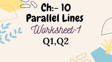 Chapter 10 Parallel lines, Worksheet:- 1. Q1,Q2 | D.A.V. || Easy Maths with Vikas Dogra