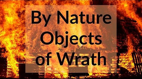 By Nature Objects of God