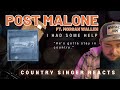 Country Singer Reacts To POST MALONE, MORGAN WALLEN I Had Some Help (HE NEEDS TO STAY...I JUST CANT)