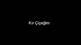 Kır Çiçeğim