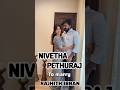 Nivetha pethuraj to marry rajhith ibran soon #nivethapethuraj #nivethapethurajofficial #rajhithibran