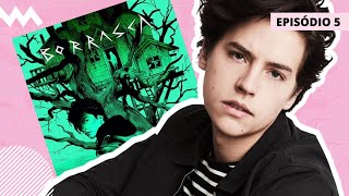 Podcast do Cole Sprouse | Review Borrasca: Episódio 5 - That's Not What You Told Me (Com spoilers)