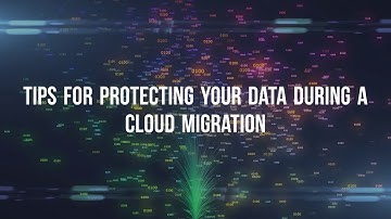 Tips For Protecting Your Data during A Cloud Migration