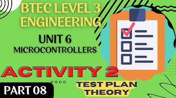 BTEC Level 3 Engineering Unit 6 Microcontrollers - Part 08 - ACTIVITY 2 TEST PLAN THEORY