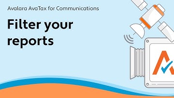 Filter your reports - AvaTax for Communications