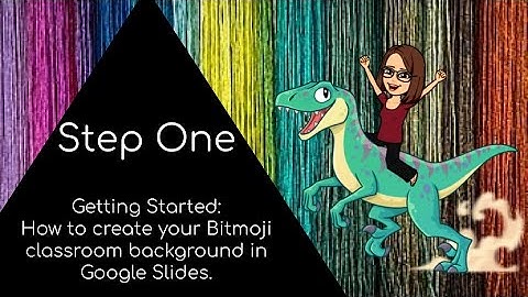 Step One - Getting started: How to create your Bitmoji classroom background in Google Slides