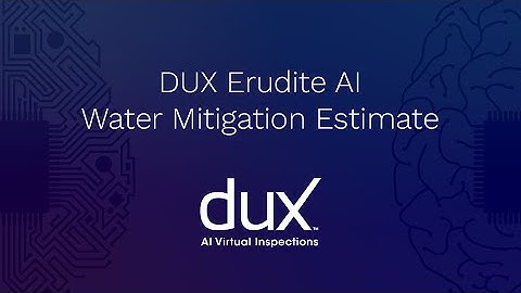 Automated Water Mitigation Scope & Estimate | DUX Erudite AI