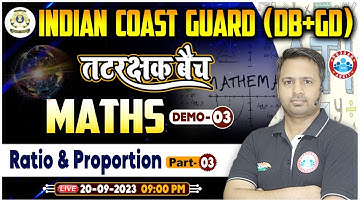 Coast Guard 01/2024 | Ratio & Proportion, तटरक्षक बैच, ICG DB Maths Demo 3, ICG GD Maths Class