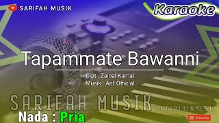 KARAOKE TAPAMMATE BAWANNI || CIPT: ZAINAL KAMAL NADA PRIA   LIRIK