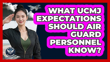 What UCMJ Expectations Should Air Guard Personnel Know? - Air Guard Commanders