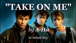 "Take On Me" by A-Ha in minor key chords