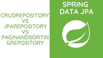 Spring Data JPA - CrudRepository vs JPARepository vs PaginAndSortingRepository