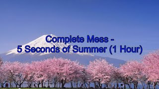 Complete Mess - 5 Seconds of Summer (1 Hour w/ Lyrics)