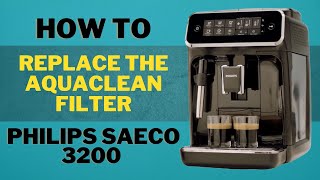 How to replace the AquaClean Filter - Philips Saeco 3200 Coffee Espresso  Machine EP3221/40 