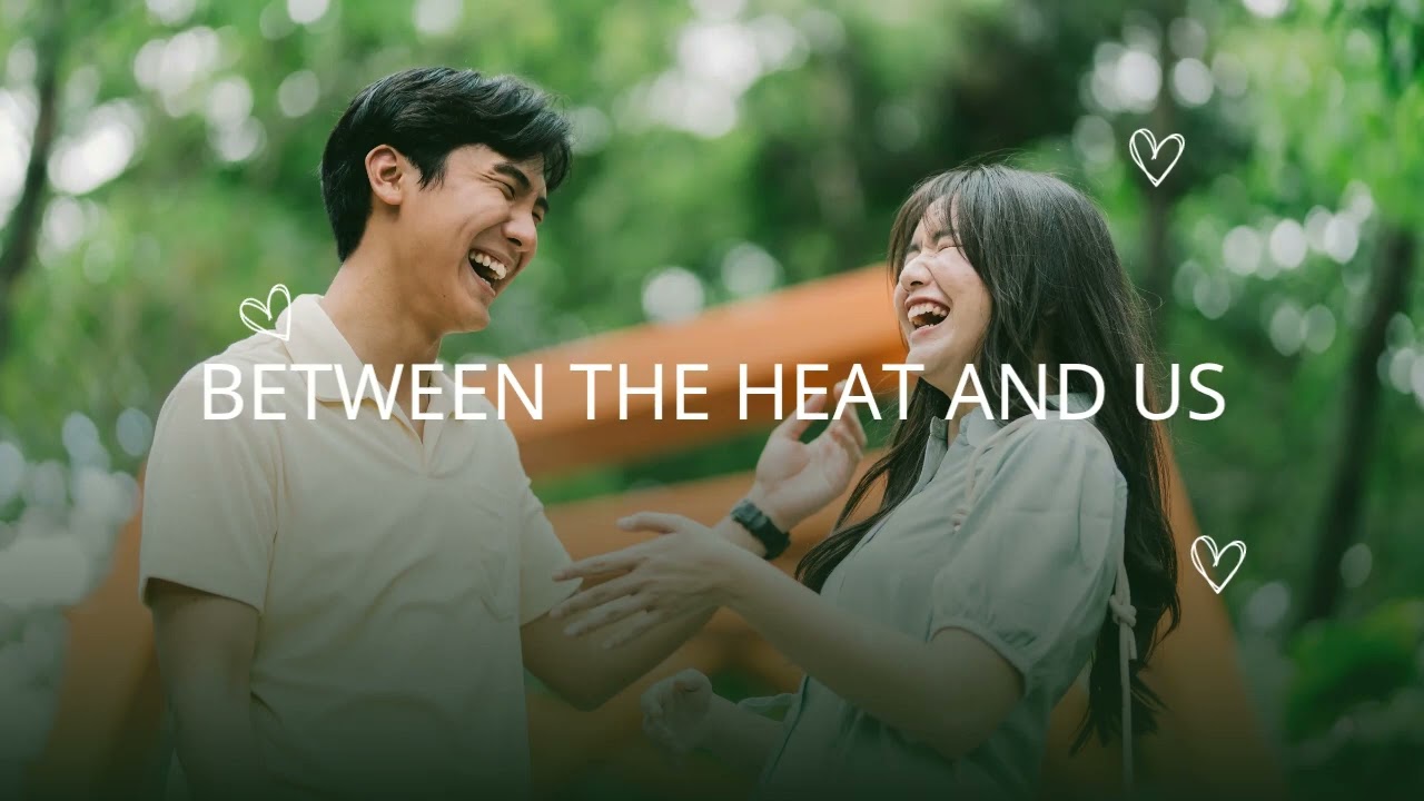 BETWEEN THE HEAT AND US